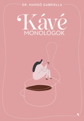 Dr. Mangó Gabriella - Kávémonológok