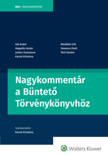 Karsai Krisztina  (szerk.) - Nagykomment�r a B�ntet� T�rv�nyk�nyvh�z
