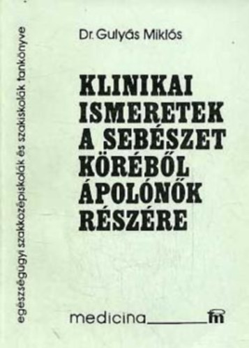 Gulys Mikls - Klinikai ismeretek a sebszet krbl polnk rszre