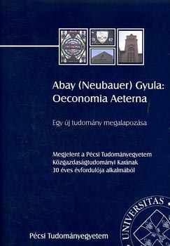Abay Gyula - Oeconomia aeterna - Egy új tudományág megalapozása