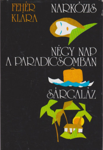 Feh�r Kl�ra - Nark�zis - N�gy nap a paradicsomban - S�rgal�z