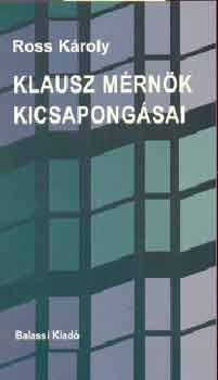 Ross K�roly - Klausz m�rn�k kicsapong�sai
