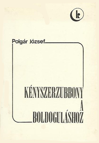 Polg�r J�zsef - K�nyszerzubbony a boldogul�shoz