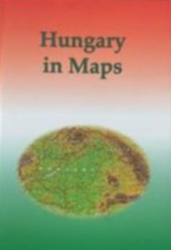 Kocsis Kroly, Schweitzer Ferenc - Hungary in Maps (Dediklt)