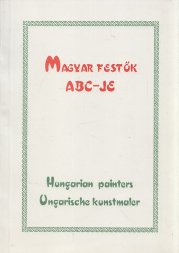 Endrődi Ferenc (szerk.) - Magyar festők ABC-je