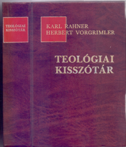 Karl Rahner - Herbert Vorgrimler - Teológiai kisszótár (10., Kuno Füssel közreműködésével teljesen átdolgozott, új kiadás)
