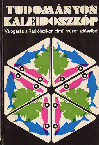 Tudom�nyos kaleidoszk�p (V�logat�s a R�di�lexikon c. m�sor ad�saib�l)