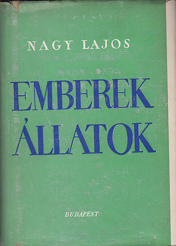 Nagy Lajos - Emberek, állatok