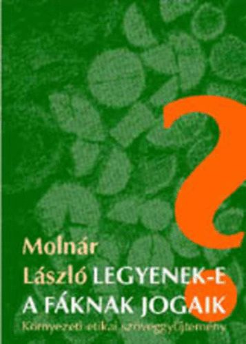Molnár László - Legyenek-e a fáknak jogaik?