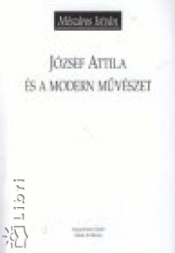 M�sz�ros Istv�n - J�zsef Attila �s a modern m�v�szet