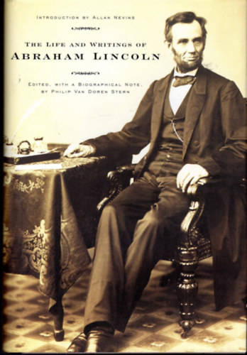 The Life and Writings of Abraham Lincoln (Modern Library)