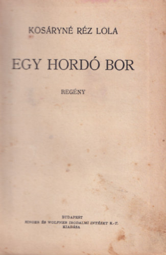 Kos�ryn� R�z Lola - Egy hord� bor (Reg�ny - Els� kiad�s)
