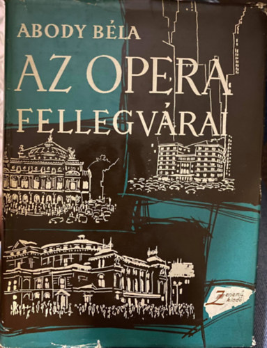 Abody B�la - Az opera fellegv�rai - MIL�N�, B�CS, P�RIZS, NEW YORK, P�TERV�R-LENING�RD