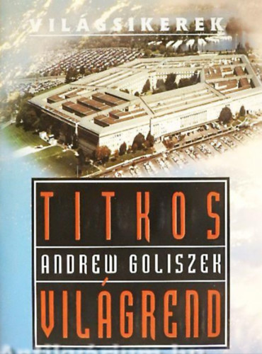 Andrew Goliszek - Titkos világrend