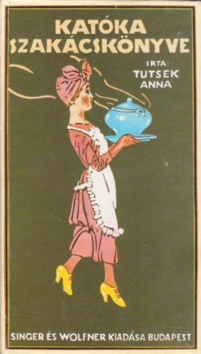 Tutsek Anna - Katóka szakácskönyve