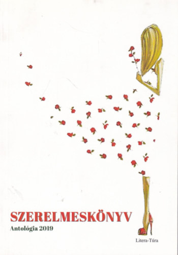 M�rkus L�szl�  (szerk.) Hajnal �va (szerk.) - Szerelmesk�nyv - P�ly�zati antol�gia 2019