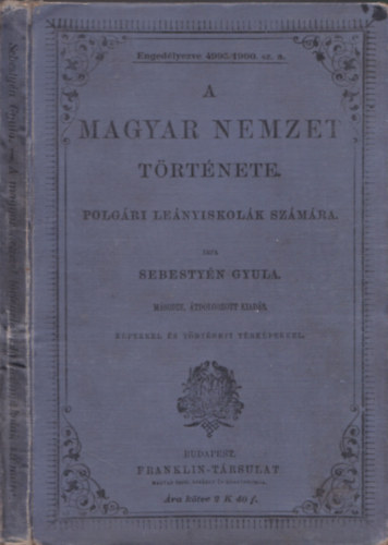 Sebestyn Gyula - A magyar nemzet trtnete polgri lenyiskolk szmra (msodik, tdolgozott kiads)