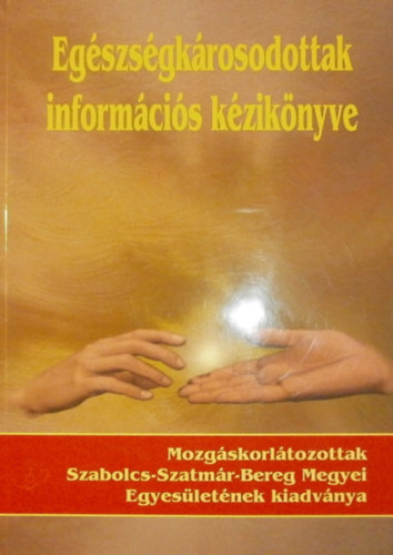 Dr. Barta Krisztina  (szerk.) - Eg�szs�gk�rosodottak inform�ci�s k�zik�nyve