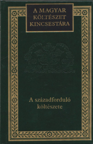 A sz�zadfordul� k�lt�szete (A magyar k�lt�szet kincsest�ra 84.)