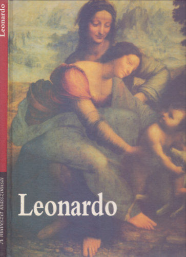 Elsz: Andr Chastel Dokumentci: Angela Ottino Della Chiesa - Leonardo da Vinci festi letmve (A mvszet klasszikusai)