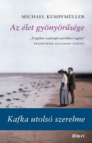 Michael Kumpfm�ller - Az �let gy�ny�r�s�ge - Kafka utols� szerelme
