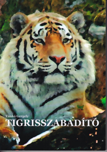 Vank� Gergely - Tigrisszabad�t� - v�logatott versek