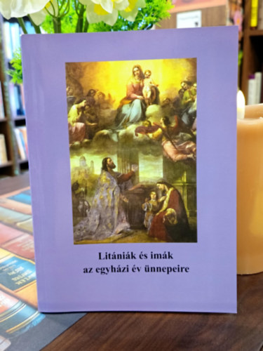 Litániák és imák az egyházi év ünnepeire