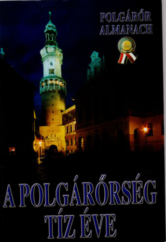 Sznt Gbor  (szerk.) - A polgrrsg tz ve- Polgrr almanach