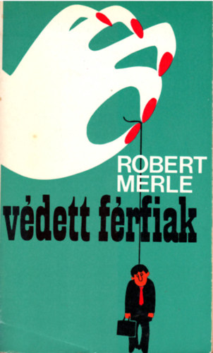 Robert Merle - V�dett f�rfiak