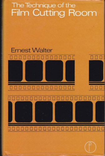 Ernest Walter - The Technique of the Film Cutting Room (Library of Communication Techniques)
