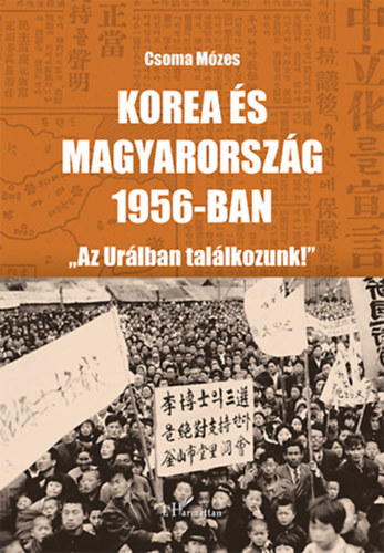 Dr. Csoma M�zes - Korea �s Magyarorsz�g 1956-ban