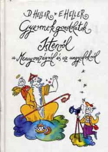 D.Heller-E.Heller - Gyermekgondolatok Istenr�l a Mennyorsz�gr�l �s az angyalokr�l