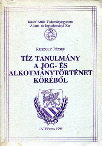 Ruszoly Jzsef - Tz tanulmny a jog- s alkotmnytrtnet krbl