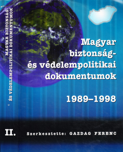 Gazdag Ferenc  (szerk.) - Magyar biztons�g- �s v�delempolitikai dokumentumok 1989 - 1998 II.