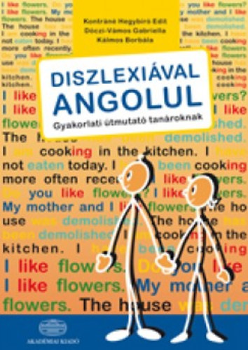 Kontr�n� Hegyb�r� Edit; D�czi-V�mos Gabriella; K�lmos Borb�la - Diszlexi�val angolul - Gyakorlati �tmutat� tan�roknak