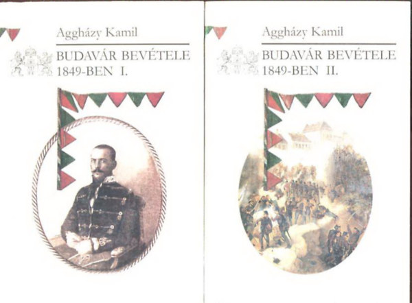 Aggh�zy Kamil - Budav�r bev�tele 1849-ben I-II.