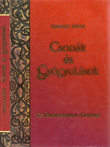 Tihanyi Pter - Csodk s gygyulsok - tz feledhetetlen trtnet