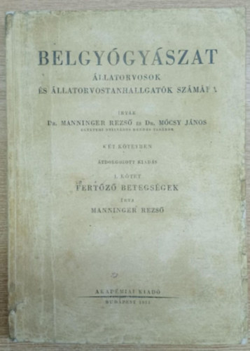 Dr. Mócsy János Dr Manninger Rezső - Belgyógyászat állatorvosok és állatorvostanhallgatók számára I. kötet