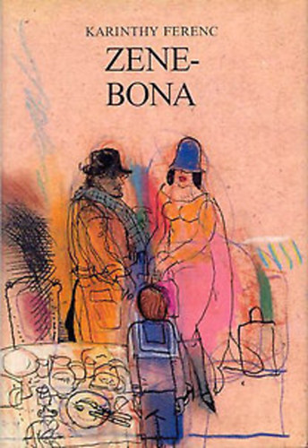 Karinthy Ferenc - Zenebona