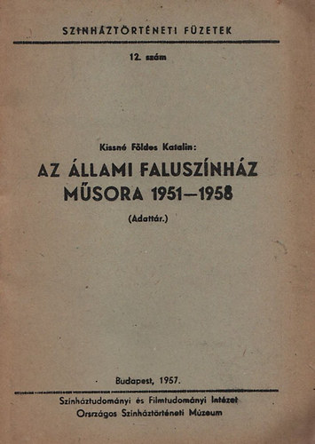 Kissn Fldes Katalin - Az llami Falusznhz msora 1951-1958 (Sznhztrtneti fzetek 12.)