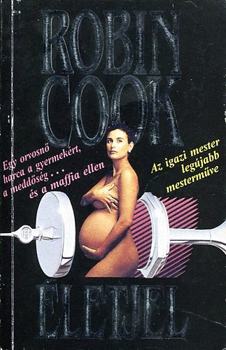 Sinka Erika  Robin Cook (ford.), Dr. Retteghy Tibor (lektor) - �letjel (Egy orvosn� harca a gyermek��rt, a medd�s�g �s a maffia ellen)