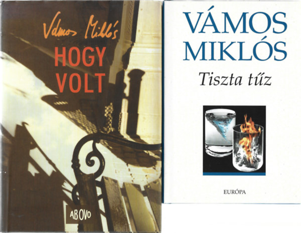 Vámos Miklós - 2 db könyv, Hogy volt, Tiszta tűz