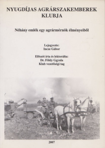 Incze Gábor - Nyugdíjas agrárszakemberek klubja - Néhány emlék egy agrármérnök élményeiből