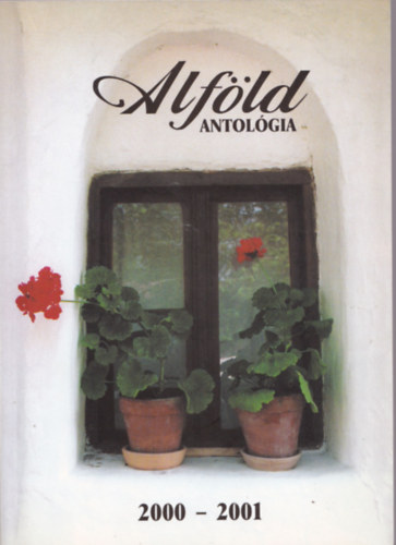 G�g J�nos - Alf�ld antol�gia 2000-2001