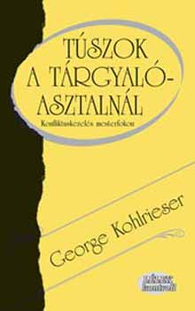 George Kohlrieser - T�szok a t�rgyal�asztaln�l