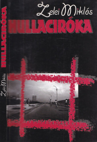 Zelei Mikl�s - HULLACIR�KA (dedik�lt)