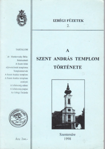 Horv�th Csaba  (szerk.) - A Szent Andr�s templom t�rt�nete (Izb�gi f�zetek 2.)
