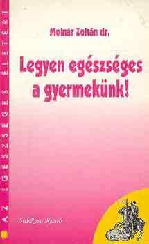 Molnár Zoltán dr. - Legyen egészséges a gyermekünk