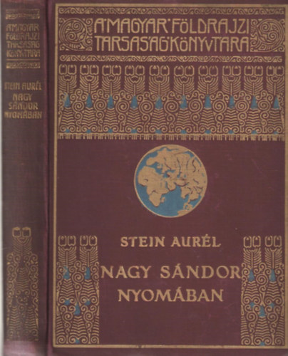 Stein Aur�l - Nagy S�ndor nyom�ban (A Magyar F�ldrajzi T�rsas�g K�nyvt�ra)