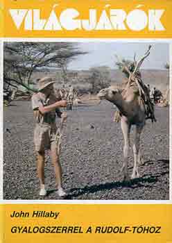 John Hillaby - Gyalogszerrel a Rudolf-thoz